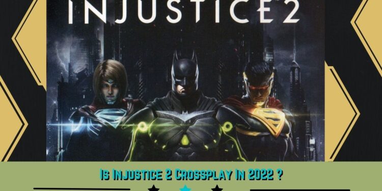 Is Injustice 2 Crossplay is a Video Game Developed